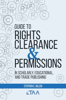 Paperback Guide to Rights Clearance & Permissions in Scholarly, Educational, and Trade Publishing Book