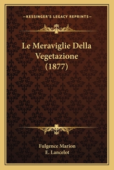 Paperback Le Meraviglie Della Vegetazione (1877) [Italian] Book