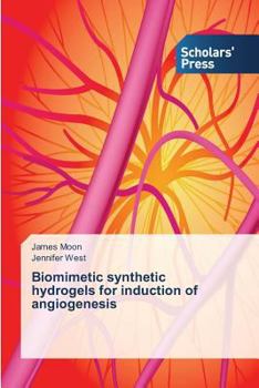 Paperback Biomimetic synthetic hydrogels for induction of angiogenesis Book