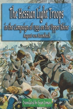 Paperback The Hessian Light Troops in the Campaign of 1793 on the Upper Rhine Book