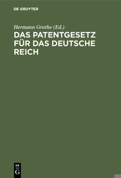 Hardcover Das Patentgesetz für das Deutsche Reich [German] Book