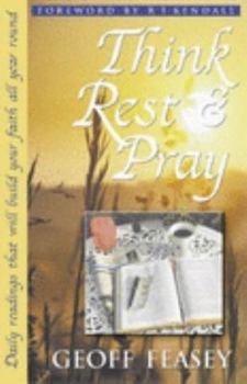 Paperback Think, Rest and Pray: Daily Readings That Will Build Your Faith All Year Round Book