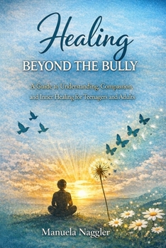 Paperback Healing Beyond the Bully: A Guide to Understanding, Compassion, and Inner Healing Book