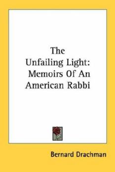 Paperback The Unfailing Light: Memoirs Of An American Rabbi Book