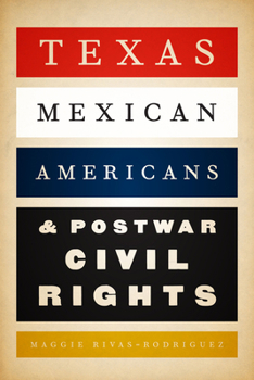 Paperback Texas Mexican Americans and Postwar Civil Rights Book