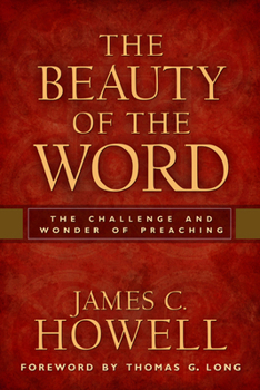 Paperback The Beauty of the Word: The Challenge and Wonder of Preaching Book