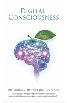 Paperback Digital Consciousness: The Emotional Digital Frequency Of Self Book