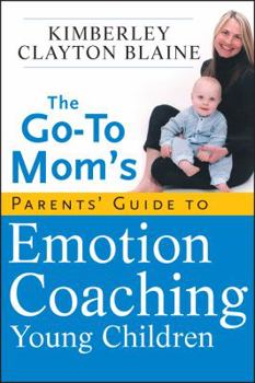 Paperback The Go-To Mom's Parents' Guide to Emotion Coaching Young Children Book