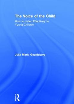 Hardcover The Voice of the Child: How to Listen Effectively to Young Children Book