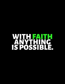 With Faith Anything Is Possible : lined professional notebook/Journal. A perfect inspirational gifts for friends and coworkers under 10 dollars: ... - Perfectly Sized 8.5x11" - 120 Pages