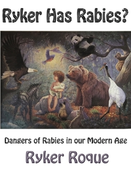 Hardcover Ryker Has Rabies?: Dangers of Rabies in our Modern Age Book