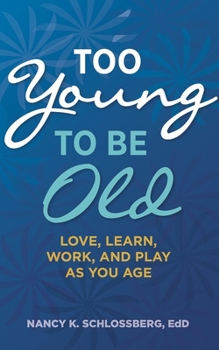 Paperback Too Young to Be Old: Love, Learn, Work, and Play as You Age (Retire Smart, Retire Happy Series Book 3) Book