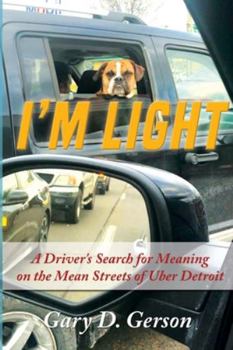 Paperback I'm Light: A Driver's Search for Meaning on the Mean Streets Uber Detroit Book