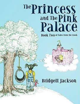 Paperback The Princess and the Pink Palace: Book Two of Tales from the Creek Book