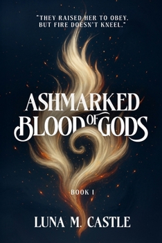 Paperback Ashmarked: Blood of Gods: A Slow-Burn Romantasy (Ashmarked Trilogy, Book 1) Book