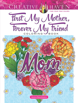 Paperback Creative Haven First My Mother, Forever My Friend Coloring Book