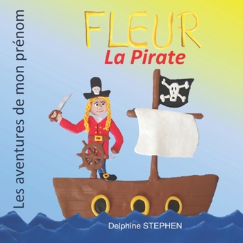 Paperback Fleur la Pirate: Les aventures de mon prénom [French] Book