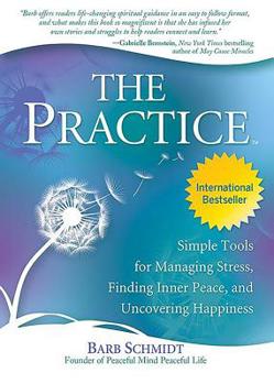 Paperback The Practice: Simple Tools for Managing Stress, Finding Inner Peace, and Uncovering Happiness Book