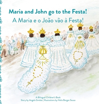Maria and Joao Go to the Festa! (Portuguese Edition)