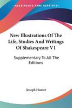 Paperback New Illustrations Of The Life, Studies And Writings Of Shakespeare V1: Supplementary To All The Editions Book