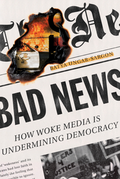 Hardcover Bad News: How Woke Media Is Undermining Democracy Book