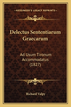 Paperback Delectus Sententiarum Graecarum: Ad Usum Tironum Accommodatus (1827) [Latin] Book