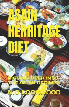 Paperback Asain Herritage Diet: Digging Deep Into the Asain Regimen Book