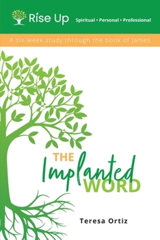 Paperback The Implanted Word: A Six Week Study Through the Book of James Book