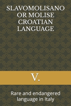 Paperback Slavomolisano or Molise Croatian Language: Rare and endangered language in Italy Book