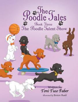 Paperback The Poodle Tales: Book Three: The Poodle Talent Show Book