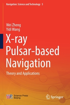 Paperback X-Ray Pulsar-Based Navigation: Theory and Applications Book