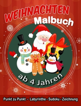 Paperback Malbuch Weihnachten ab 4 Jahren: Malbuch Weihnachten - Punkt zu Punkt - Labyrinthe, Sudoku, Zeichnung - Weihnachtsbuch Kinder ab 4 Jahre. [German] Book