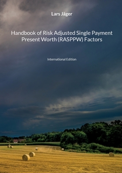 Paperback Handbook of Risk Adjusted Single Payment Present Worth (RASPPW) Factors: International Edition Book