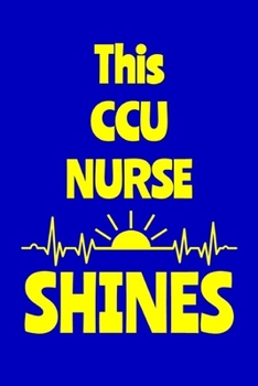 Paperback This CCU Nurse Shines: Journal: Appreciation Gift for a Favorite Nurse Book