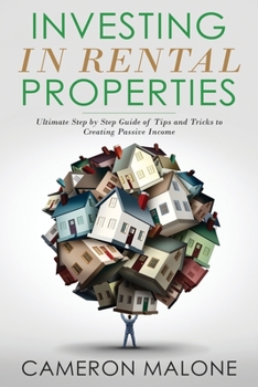 Paperback Investing in Rental Properties: Ultimate Step by Step Guide of Tips and Tricks to Creating Passive Income Book