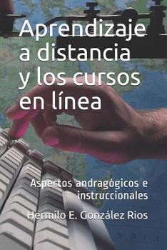 Paperback Aprendizaje a distancia y los cursos en línea: Aspectos andragógicos e instruccionales [Spanish] Book