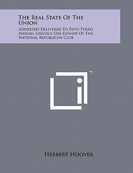 Paperback The Real State of the Union: Addresses Delivered to Fifty-Third Annual Lincoln Day Dinner of the National Republican Club Book