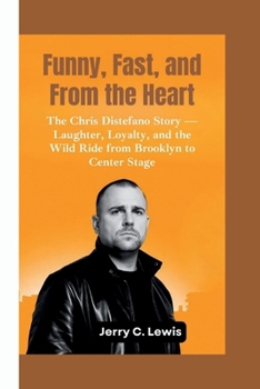 Paperback Funny, Fast, and from the Heart: The Chris Distefano Story-Laughter, Loyalty, and the Wild Ride from Brooklyn to Center Stage Book