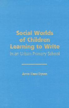 Social Worlds of Children Learning to Write in an Urban Primary School (Language and Literacy Series (Teachers College Pr)) - Book  of the Language and Literacy