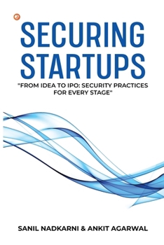Paperback Securing Startups: "From Idea To IPO: Security Practices For Every Stage" Book