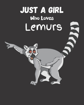 Just A Girl Who Loves Lemurs: Blank NoteBook - Journal to Write In, Funny Gifts for Lemurs Lover