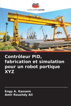 Paperback Contrôleur PID, fabrication et simulation pour un robot portique XYZ [French] Book