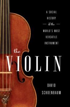 Hardcover The Violin: A Social History of the World's Most Versatile Instrument Book