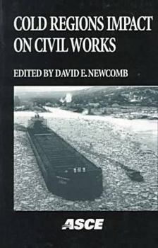Paperback Cold Regions Impact on Civil Works: Conference Proceedings : Ninth International Conference on Cold Regions Engineering, Duluth, Minnesota, September 27-30, 1998 Book