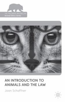 An Introduction to Animals and the Law - Book  of the Palgrave Macmillan Animal Ethics Series