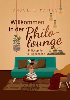Paperback Willkommen in der Philolounge: Philosophie für Jugendliche [German] Book