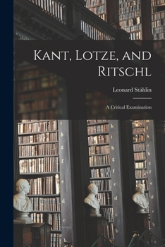 Paperback Kant, Lotze, and Ritschl: A Critical Examination Book