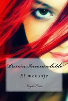 Paperback Pasion Incontrolable: El mensaje [Spanish] Book