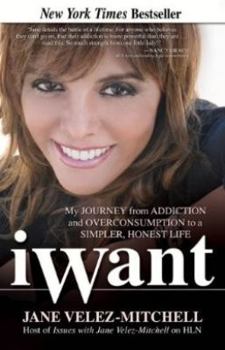 Paperback Iwant: My Journey from Addiction and Overconsumption to a Simpler, Honest Life Book