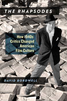 Hardcover The Rhapsodes: How 1940s Critics Changed American Film Culture Book